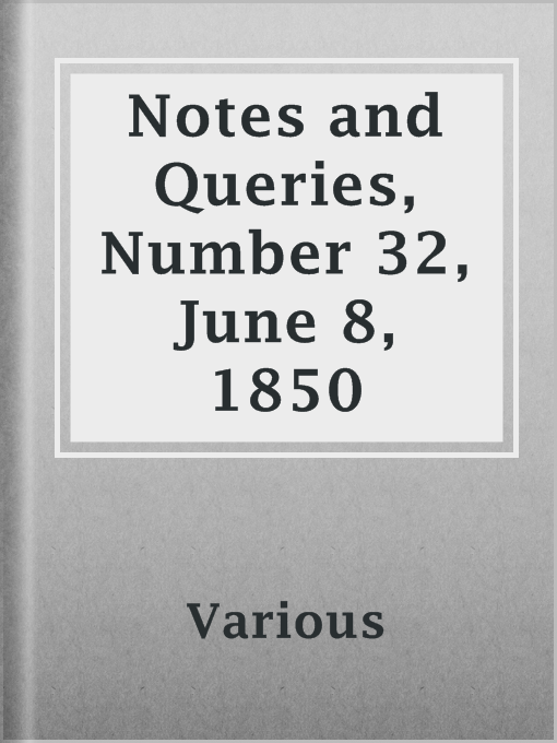 Title details for Notes and Queries, Number 32, June 8, 1850 by Various - Available